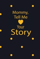 Mommy,tell me your story: A guided journal to tell me your memories,keepsake questions.This ia a great gift to mom,grandma,nana,aunt and auntie ... their early life like Birthdays and christmas 1652120793 Book Cover
