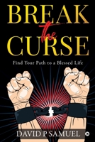 Break the Curse: Find Your Path to a Blessed Life 1648287883 Book Cover