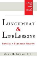 Lunchmeat & Life Lessons: Sharing a Butcher's Wisdom 0979123410 Book Cover