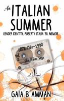 An Italian Summer: Gender Identity. Puberty. Italia '90. Memoir. (The Italian Saga) 1971429023 Book Cover