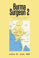 Burma Surgeon 2: An Autobiography and Testimonial to God’s Love and Goodness 1543470556 Book Cover