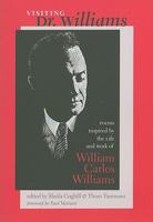 Visiting Dr. Williams: Poems Inspired by the Life and Work of William Carlos Williams 1587299860 Book Cover