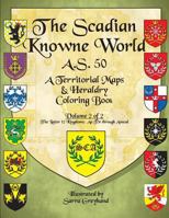 The Scadian Knowne World, A.S. 50: Volume 2 of 2, the Latter 12 Kingdoms 1530402220 Book Cover