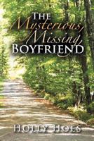 The Mysterious, Missing, Boyfriend 1479765244 Book Cover