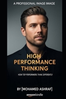 High Performance Thinking How top performers think differently. B0GHK1FYNV Book Cover