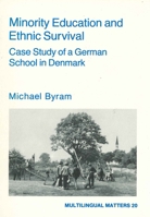 Minority Education and Ethnic Survival: Case Study of a German School in Denmark (Multilingual Matters, 20) 0905028546 Book Cover