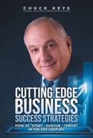 Cutting Edge Business Success Strategies: How to "Start - Survive - Thrive" in the 21st Century B0DXQYLS8V Book Cover