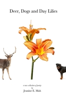 Deer, Dogs and Day Lilies 1312715790 Book Cover