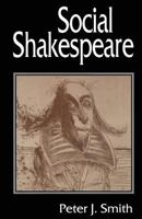 Social Shakespeare: Aspects of Renaissance Dramaturgy and Contemporary Society 0333632176 Book Cover