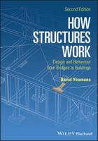 How Structures Work: Design and Behaviour from Bridges to Buildings 1119012279 Book Cover