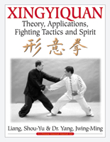 Xingyiquan: Theory, Applications, Fighting Tactics and Spirit 0940871416 Book Cover