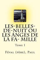 Les-Belles-de-nuit ou Les Anges de la fa- mille: Tome I 1983995517 Book Cover