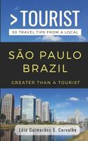 Greater Than a Tourist- S?o Paulo Brazil : 50 Travel Tips from a Local 1720194807 Book Cover