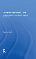 The Bureaucracy of Truth: How Communist Governments Manage the News 0233972900 Book Cover
