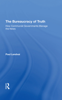 The Bureaucracy of Truth: How Communist Governments Manage the News 0367305925 Book Cover