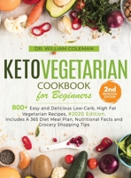 Keto Vegetarian Cookbook for Beginners: 800 Easy and Delicious Low-Carb, High Fat Vegetarian Recipes, 1801547947 Book Cover
