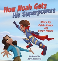 How Noah Gets His Superpowers 1965238203 Book Cover