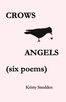 Crows & Angels: (six poems) B0GDX5Z2G2 Book Cover