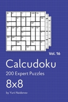 Calcudoku: 200 Expert Puzzles 8x8 vol. 16 B08B38B82W Book Cover