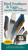 Bird Feathers & Eggs of the Northwest: Identify 40 Species of Common Backyard Birds 1647556643 Book Cover