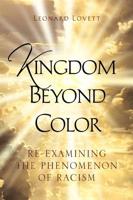 Kingdom Beyond Color: Re-Examining the Phenomenon of Racism 1425730043 Book Cover