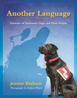 Another Language: Portraits of Assistance Dogs and Their People 0872331504 Book Cover