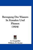 Bewegung Des Wassers In Kanalen Und Flussen (1904) 1160324727 Book Cover