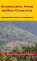 Decentralization, Forests and Rural Communities: Policy Outcomes in Southeast Asia 0761935487 Book Cover