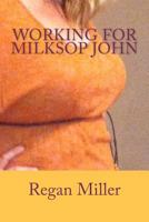 Working for Milksop John 1475296800 Book Cover