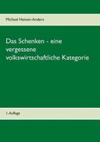 Das Schenken - eine vergessene volkswirtschaftliche Kategorie: 1. Auflage 3746080665 Book Cover