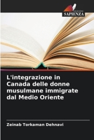 L'integrazione in Canada delle donne musulmane immigrate dal Medio Oriente (Italian Edition) 6630313445 Book Cover