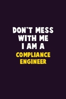 Don't Mess With Me, I Am A Compliance Engineer: 6X9 Career Pride 120 pages Writing Notebooks 1676867597 Book Cover