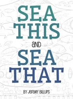 Sea This and Sea That 1733352511 Book Cover