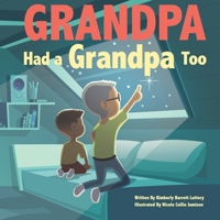Grandpa Had a Grandpa Too 0979717248 Book Cover
