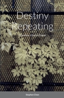 Destiny Repeating: Empathize, Effect or Endure 1794725814 Book Cover