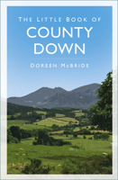 The Little Book of County Down 0750998725 Book Cover
