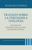 Tratado sobre la Verdadera Teologia (Spanish Edition) 6125099458 Book Cover