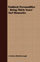 Paddock Personalities - Being Thirty Years' Turf Memories 1409727424 Book Cover