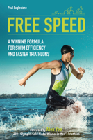 Free Speed: A Winning Formula for Swim Efficiency and Faster Triathlons 1782552804 Book Cover