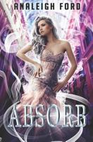 Absorb : Book One of the Forgotten Affinities Series 1728826527 Book Cover