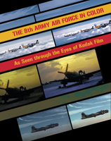 The 8th Army Air Force in Color: As Seen through the Eyes of Kodak Film 076435177X Book Cover