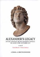 Alexander's Legacy: Atti del Convegno, Milano-Universita Cattolica del Sacro Cuore, Settembre 2015 8891310158 Book Cover