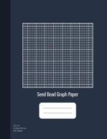 Seed Bead Graph Paper: Beadwork Paper, Seed Beading Grid Paper, Beading on a Loom, 100 Sheets (8.5x11) 1095977229 Book Cover