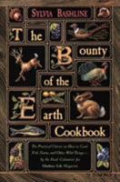 The Bounty of the Earth Cookbook/the Practical Classic on How to Cook Fish, Game, and Other Wild Things 1558213023 Book Cover
