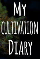 My Cultivation Diary: The perfect way to record the progresson your weed grow! Ideal gift for the weed farmer in your life! Specialist gift! 1674463502 Book Cover