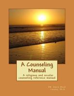 A Counseling Manual: A reference manual for religious and secular counselors or 1977510760 Book Cover