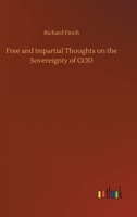 Free and Impartial Thoughts On the Sovereignty of God 9356310300 Book Cover