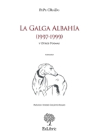 La Galga Albahía (1997-1999) y Otros Poemas (Spanish Edition) B0DWSVQV3Q Book Cover
