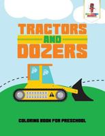 Tractors and Dozers: Coloring Book for Preschool 0228205646 Book Cover