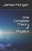 One Complete Theory of Physics B0H4P4CM2Q Book Cover